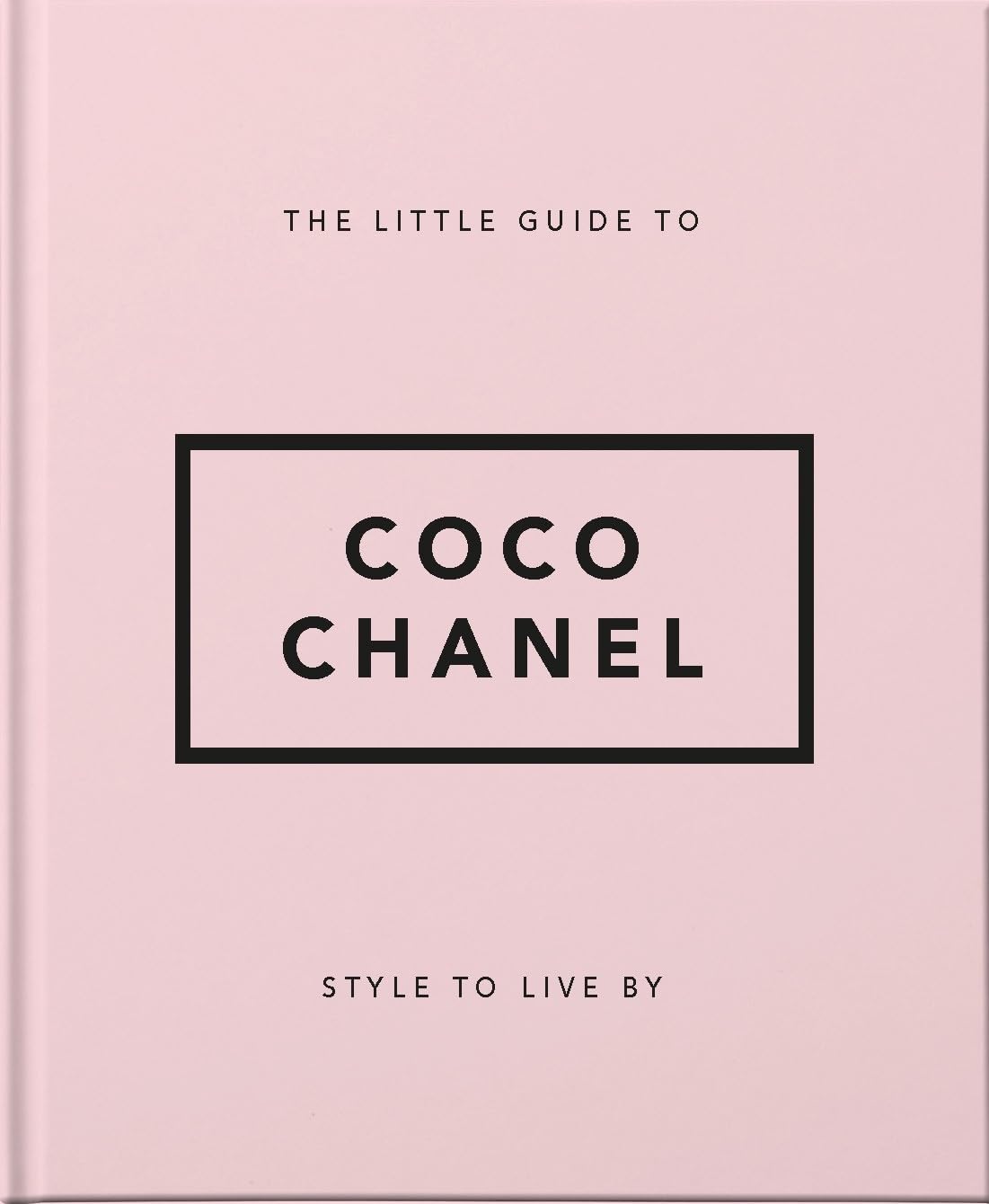 The Little Guide to Coco Chanel: Style to Live By