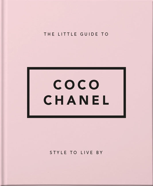 The Little Guide to Coco Chanel: Style to Live By